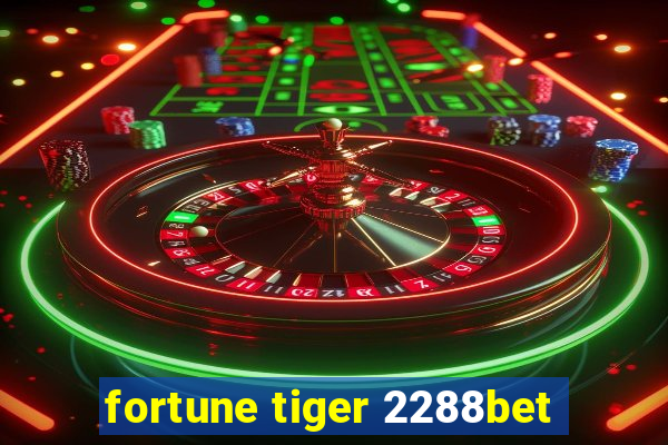 fortune tiger 2288bet